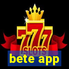 bete app